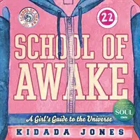 Škola bdenia: Dievčenský sprievodca vesmírom - School of Awake: A Girl's Guide to the Universe