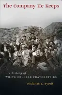 The Company He Keeps: História bielych vysokoškolských bratstiev - The Company He Keeps: A History of White College Fraternities