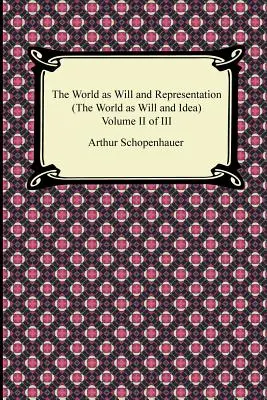 Svet ako vôľa a reprezentácia (Svet ako vôľa a idea), II. diel III. - The World as Will and Representation (the World as Will and Idea), Volume II of III