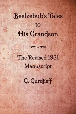 Belzebubove rozprávky vnukovi - revidovaný rukopis z roku 1931 - Beelzebub's Tales to His Grandson - The Revised 1931 Manuscript