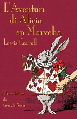 L'Aventuri di Alicia en Marvelia (Alicine dobrodružstvá v Marvellii): Alice's Adventures in Wonderland in Ido - L'Aventuri di Alicia en Marvelia: Alice's Adventures in Wonderland in Ido