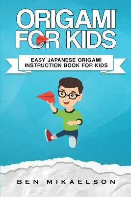 Origami pre deti: Jednoduché japonské origami inštrukcie pre deti - Origami For Kids: Easy Japanese Origami Instruction Book For Kids