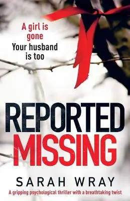 Nahlásená nezvestnosť: Strhujúci psychologický triler s dych vyrážajúcim zvratom - Reported Missing: A Gripping Psychological Thriller with a Breath-Taking Twist