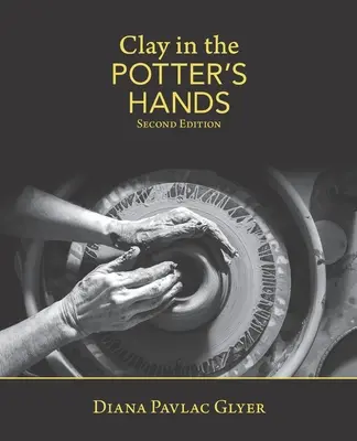Hlina v rukách hrnčiara: Druhé vydanie - Clay in the Potter's Hands: Second Edition