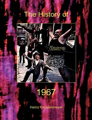 Jim Morrison, The Doors. História skupiny The Doors 1967 - Jim Morrison, The Doors. The History of The Doors 1967