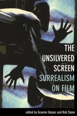 Nestrieborná obrazovka: Surrealizmus vo filme - The Unsilvered Screen: Surrealism on Film