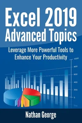 Excel 2019 Témy pre pokročilých: Využite výkonnejšie nástroje na zvýšenie svojej produktivity - Excel 2019 Advanced Topics: Leverage More Powerful Tools to Enhance Your Productivity