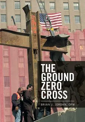 Kríž na Ground Zero - The Ground Zero Cross