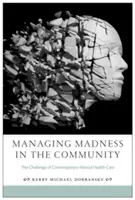 Zvládanie šialenstva v komunite: Výzva súčasnej starostlivosti o duševné zdravie - Managing Madness in the Community: The Challenge of Contemporary Mental Health Care