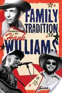 Rodinná tradícia Tri generácie Hanka Williamsa: Hree Generations of Hank Williams - Family Tradition Three Generations of Hank Williams: Hree Generations of Hank Williams