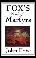 Foxova kniha mučeníkov - Fox's Book of Martyrs