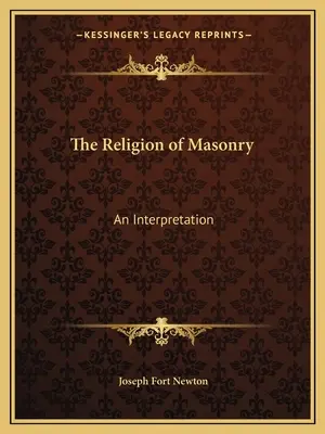 Náboženstvo slobodomurárstva: Výklad o slobodomurárstve - The Religion of Masonry: An Interpretation