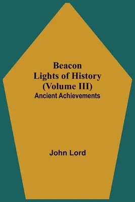 Majákové svetlá histórie (III. diel): Staroveké úspechy - Beacon Lights of History (Volume III): Ancient Achievements