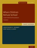 Keď deti odmietajú školu: Pracovná príručka pre rodičov - When Children Refuse School: Parent Workbook