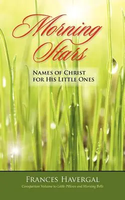 Ranné hviezdy: Kristove mená pre jeho najmenších - Morning Stars: Names of Christ for His Little Ones