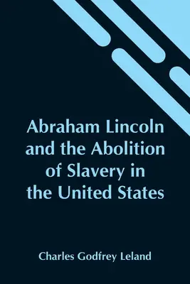 Abraham Lincoln a zrušenie otroctva v Spojených štátoch - Abraham Lincoln And The Abolition Of Slavery In The United States