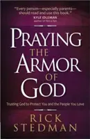 Modlitba za Božiu výzbroj: Dôvera v Boha, že ochráni teba a ľudí, ktorých miluješ - Praying the Armor of God: Trusting God to Protect You and the People You Love
