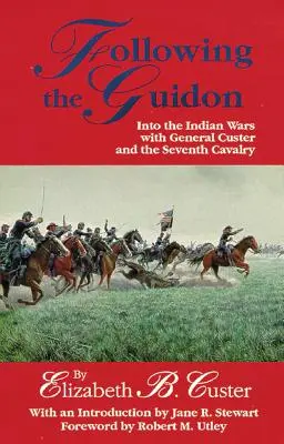 Po stopách sprievodcu, 33: Do indiánskych vojen s generálom Custerom a siedmou kavalériou - Following the Guidon, 33: Into the Indian Wars with General Custer and the Seventh Cavalry
