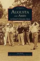 Augusta a Aiken v zlatom veku golfu - Augusta and Aiken in Golf's Golden Age