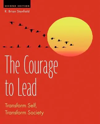 Odvaha viesť: Odvaha transformovať seba, transformovať spoločnosť - The Courage to Lead: Transform Self, Transform Society