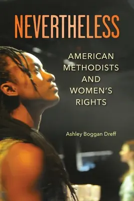 Napriek tomu: Americkí metodisti a práva žien - Nevertheless: American Methodists and Women's Rights