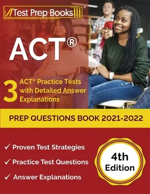 ACT Prep Questions Book 2021-2022: 3 ACT Practice Tests with Detailed Answer Explanations [4. vydanie] - ACT Prep Questions Book 2021-2022: 3 ACT Practice Tests with Detailed Answer Explanations [4th Edition]