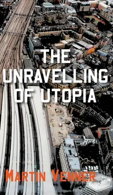 Rozuzlenie utópie - The Unravelling of Utopia