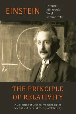 Princíp relativity: Princíp relativity: Zbierka pôvodných memoárov o špeciálnej a všeobecnej teórii relativity - The Principle of Relativity: A Collection of Original Memoirs on the Special and General Theory of Relativity