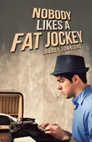 Nikto nemá rád tučných džokejov - Nobody Likes a Fat Jockey