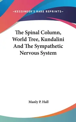 Chrbticový stĺp, svetový strom, Kundalini a sympatický nervový systém - The Spinal Column, World Tree, Kundalini and the Sympathetic Nervous System