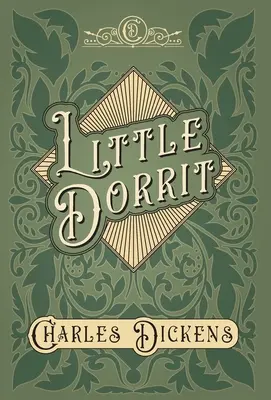 Malá Dorritka - s oceneniami a kritikami G. K. Chestertona - Little Dorrit - With Appreciations and Criticisms By G. K. Chesterton