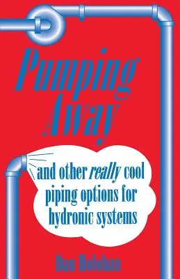 Pumping Away: A iné naozaj skvelé možnosti rozvodov pre hydronické systémy - Pumping Away: And Other Really Cool Piping Options for Hydronic Systems