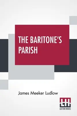 The Baritone's Parish (Farnosť barytónu): Vydanie: „Baritonista a baritonistka: všetko pre všetkých““ - The Baritone's Parish: Or All Things To All Men