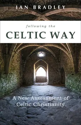 Po keltskej ceste: Nové hodnotenie keltského kresťanstva - Following the Celtic Way: A New Assessment of Celtic Christianity