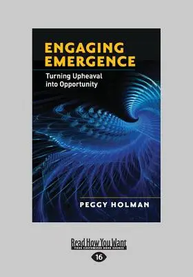 Engaging Emergence: Premena otrasov na príležitosť (veľká tlač 16pt) - Engaging Emergence: Turning Upheaval Into Opportunity (Large Print 16pt)