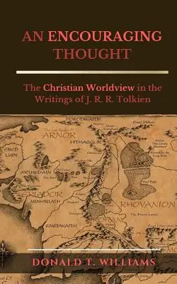 Povzbudzujúca myšlienka: R. R. Tolkiena: kresťanský svetonázor v spisoch J. R. R. Tolkiena - An Encouraging Thought: The Christian Worldview in the Writings of J. R. R. Tolkien