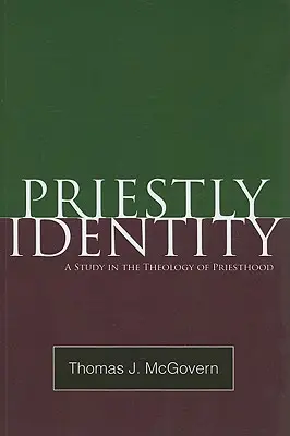 Kňazská identita: Štúdia o teológii kňazstva - Priestly Identity: A Study in the Theology of Priesthood