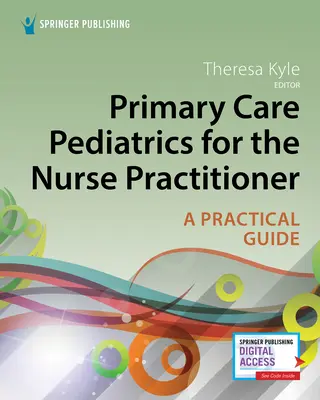Primárna pediatria pre praktickú sestru: Praktický prístup - Primary Care Pediatrics for the Nurse Practitioner: A Practical Approach