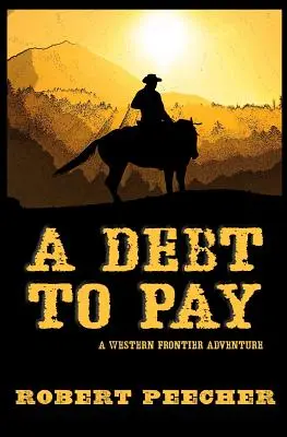 Dlh, ktorý treba zaplatiť: Dlh: Dobrodružstvo na západnej hranici - A Debt to Pay: A Western Frontier Adventure