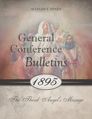 Bulletiny Generálnej konferencie 1895: Posolstvo tretieho anjela - General Conference Bulletins 1895: The Third Angel's Message