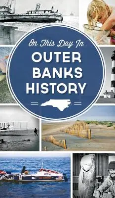 Tento deň v histórii Outer Banks - On This Day in Outer Banks History