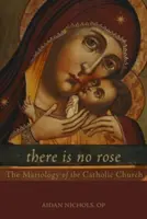 Nie je ruža: Mariológia Katolíckej cirkvi - There Is No Rose: The Mariology of the Catholic Church
