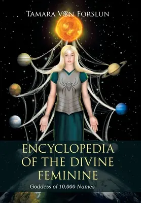 Encyklopédia božskej ženskosti: Bohyňa s 10 000 menami - Encyclopedia of the Divine Feminine: Goddess of 10,000 Names