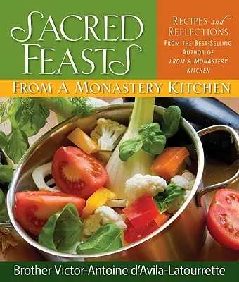Posvätné sviatky: Z kláštornej kuchyne - Sacred Feasts: From a Monastery Kitchen
