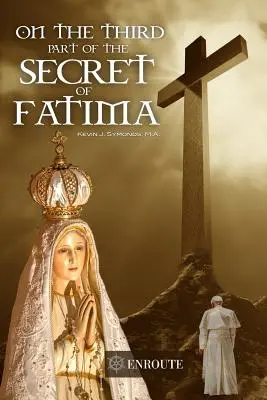 O tretej časti fatimského tajomstva: Druhé vydanie - On the Third Part of the Secret of Fatima: Second Printing