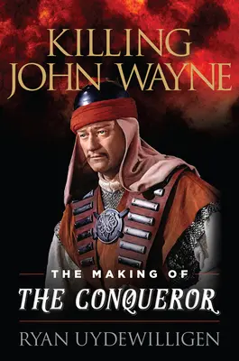 Zabitie Johna Wayna: Tvorba Dobyvateľa - Killing John Wayne: The Making of the Conqueror