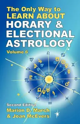 Jediný spôsob, ako sa dozvedieť o hororovej a volebnej astrológii - The Only Way to Learn About Horary and Electional Astrology