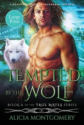 Tempted by the Wolf (Large Print) (Vlk v pokušení): A Billionaire Werewolf Shifter Paranormal Romance - Tempted by the Wolf (Large Print): A Billionaire Werewolf Shifter Paranormal Romance