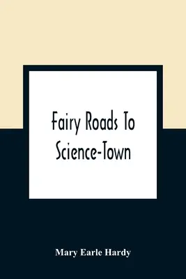 Rozprávkové cesty do mesta vedy - Fairy Roads To Science-Town