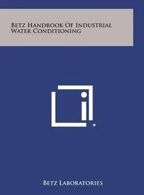 Betzova príručka o priemyselnej úprave vody - Betz Handbook of Industrial Water Conditioning